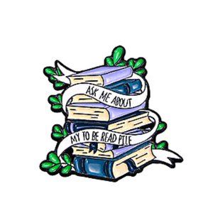 Cute Bookish Theme Enamel Pin/Brooches, "Ask Me About My to Be Read Pile."